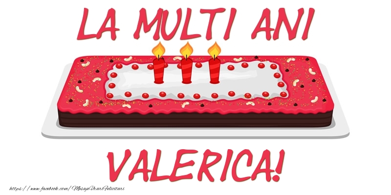 Felicitari de zi de nastere -  Tort La multi ani Valerica!