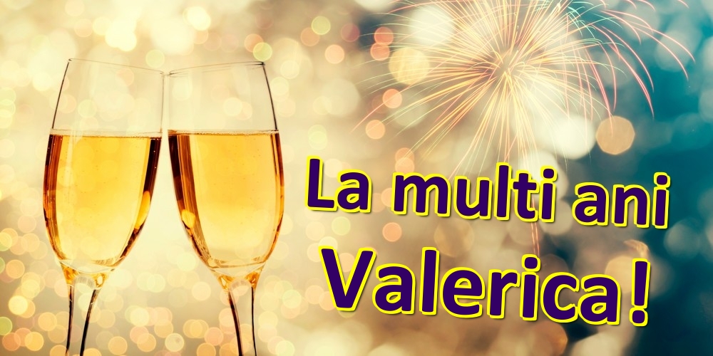 Felicitari de zi de nastere - Sampanie | La multi ani Valerica!