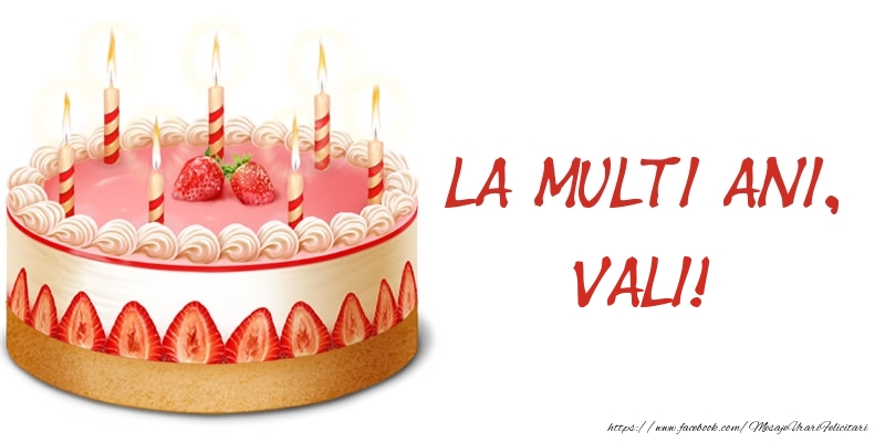 Felicitari de zi de nastere -  La multi ani, Vali! Tort