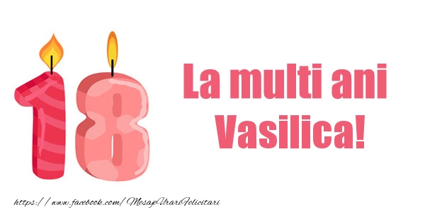 Felicitari de zi de nastere -  La multi ani Vasilica! 18 ani