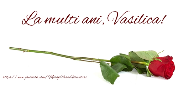 Felicitari de zi de nastere - Flori & Trandafiri | La multi ani, Vasilica!