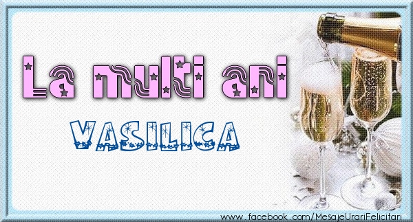 Felicitari de zi de nastere - La multi ani Vasilica