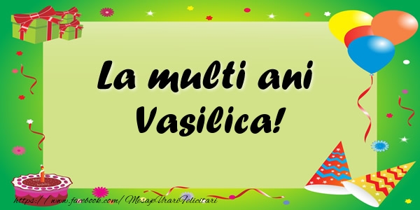 Felicitari de zi de nastere - Baloane & Confetti | La multi ani Vasilica!