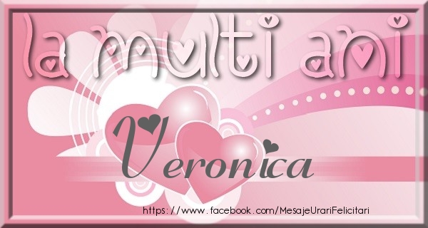 Felicitari de zi de nastere - La multi ani Veronica