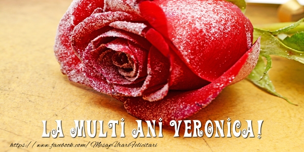 Felicitari de zi de nastere - Flori & Trandafiri | La multi ani Veronica!