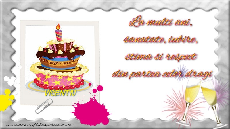 Felicitari de zi de nastere - Vicentiu, La multi ani,  sanatate, iubire,  stima si respect  din partea celor dragi