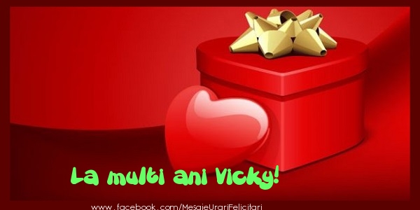  Felicitari de zi de nastere - ❤️❤️❤️ Cadou & Inimioare | La multi ani Vicky!