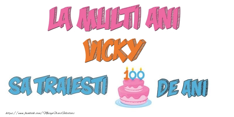 Felicitari de zi de nastere - Tort | La multi ani, Vicky! Sa traiesti 100 de ani!