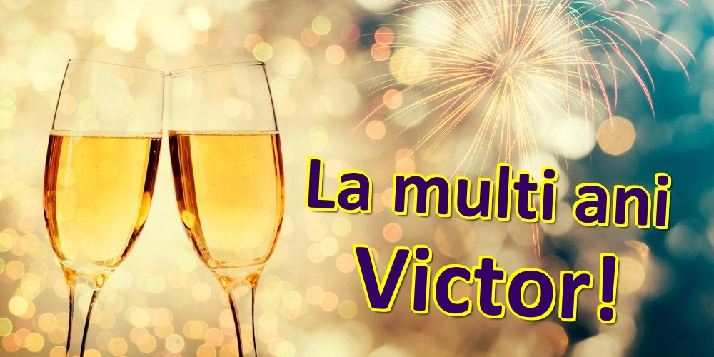 Felicitari de zi de nastere - Sampanie | La multi ani Victor!