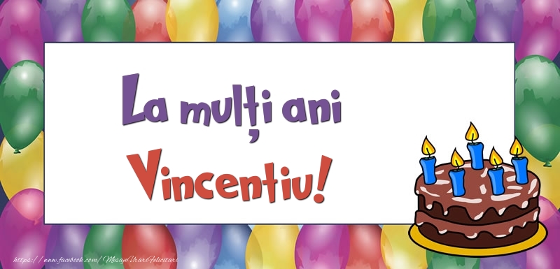 Felicitari de zi de nastere - Baloane & Tort | La mulți ani, Vincentiu!