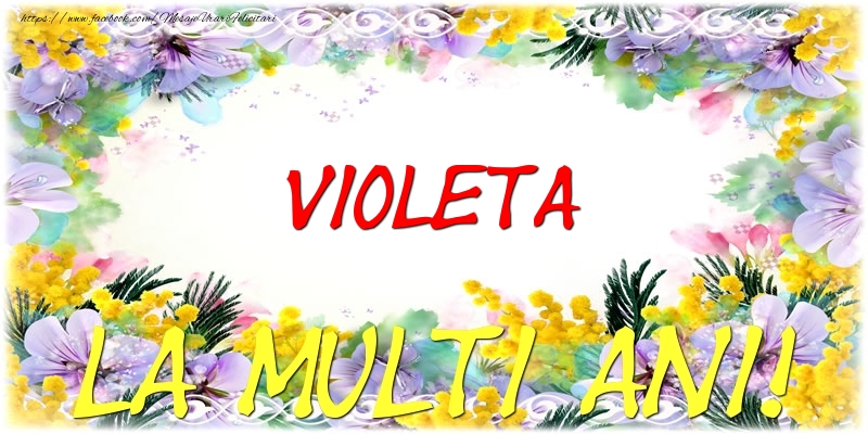 Felicitari de zi de nastere - Flori | Violeta La multi ani!