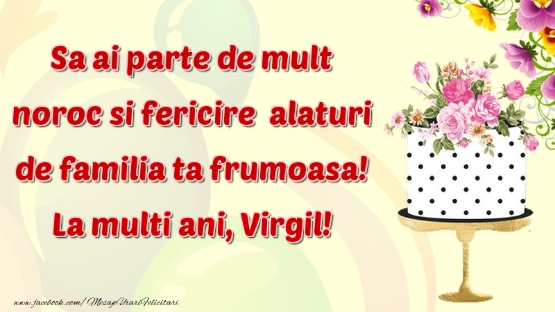 Felicitari de zi de nastere - Flori & Tort | Sa ai parte de mult noroc si fericire  alaturi de familia ta frumoasa! Virgil