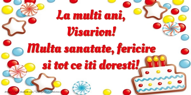 Felicitari de zi de nastere - ⭐⭐⭐ Baloane & Steluțe & Tort | La multi ani, Visarion! Multa sanatate, fericire si tot ce iti doresti!