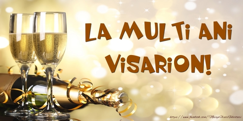 Felicitari de zi de nastere -  Sampanie - La multi ani, Visarion!