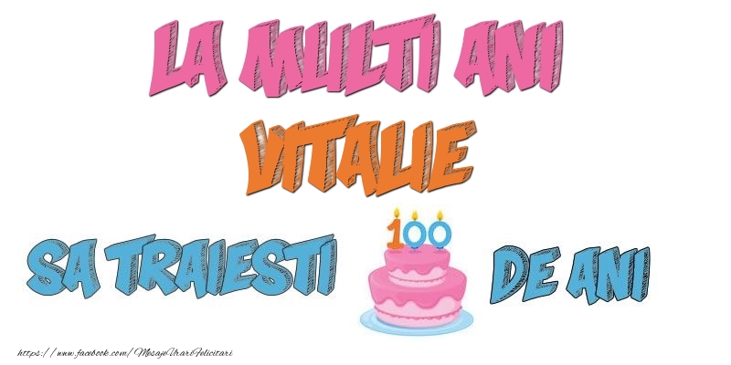 Felicitari de zi de nastere - Tort | La multi ani, Vitalie! Sa traiesti 100 de ani!