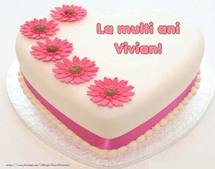 Felicitari de zi de nastere -  La multi ani Vivian! - Tort