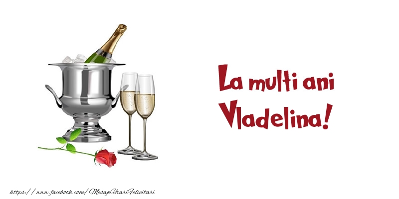 Felicitari de zi de nastere - Sampanie | La multi ani Vladelina!