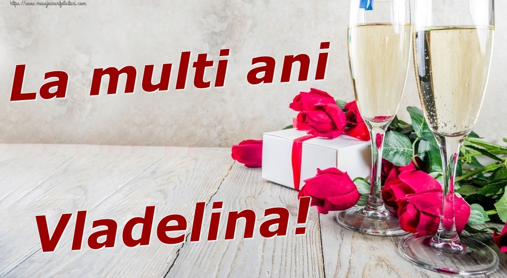 Felicitari de zi de nastere - Sampanie & Trandafiri | La multi ani Vladelina!