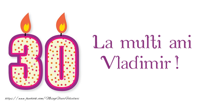 Felicitari de zi de nastere - La multi ani Vladimir! 30 de ani