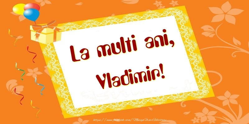 Felicitari de zi de nastere - Baloane & Cadou | La multi ani, Vladimir!