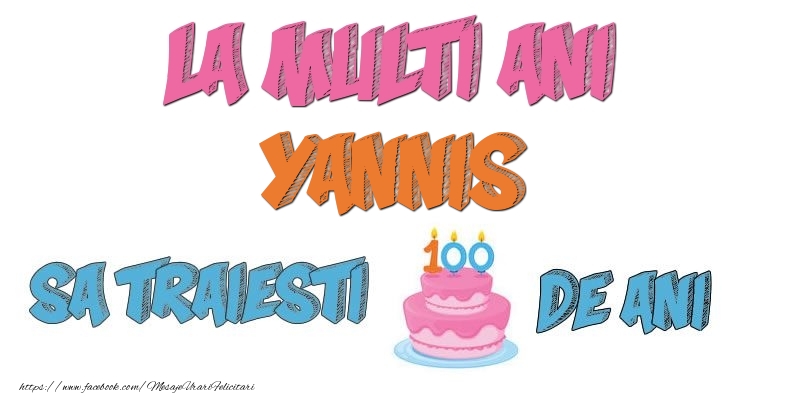Felicitari de zi de nastere - Tort | La multi ani, Yannis! Sa traiesti 100 de ani!