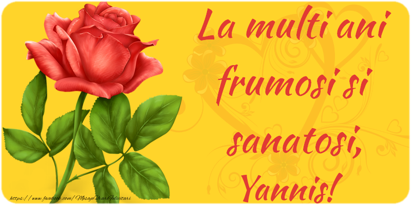 Felicitari de zi de nastere - Flori | La multi ani fericiti si sanatosi, Yannis