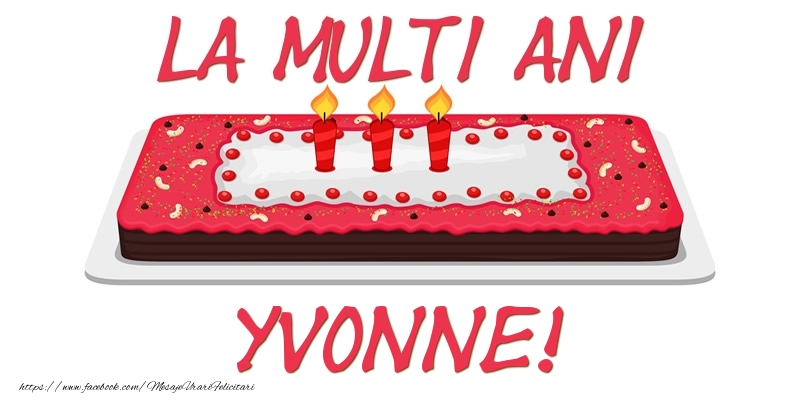 Felicitari de zi de nastere -  Tort La multi ani Yvonne!