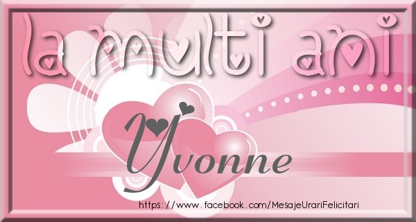 Felicitari de zi de nastere - La multi ani Yvonne