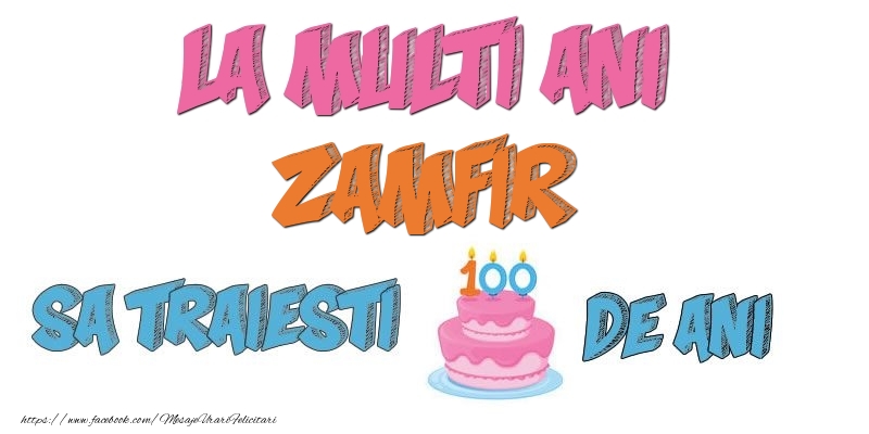 Felicitari de zi de nastere - Tort | La multi ani, Zamfir! Sa traiesti 100 de ani!