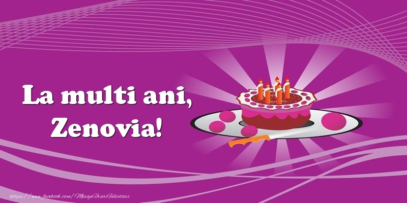 Felicitari de zi de nastere -  La multi ani, Zenovia! Tort