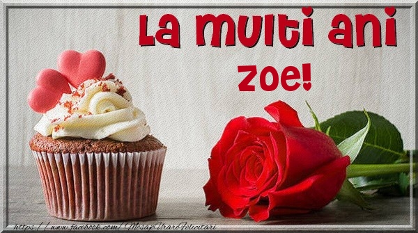 Felicitari de zi de nastere - La multi ani Zoe