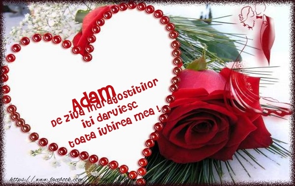 Felicitari Ziua indragostitilor - ❤️❤️❤️ Inimioare & Trandafiri | Adam de ziua Indragostitilor  iti daruiesc  toata iubirea mea !
