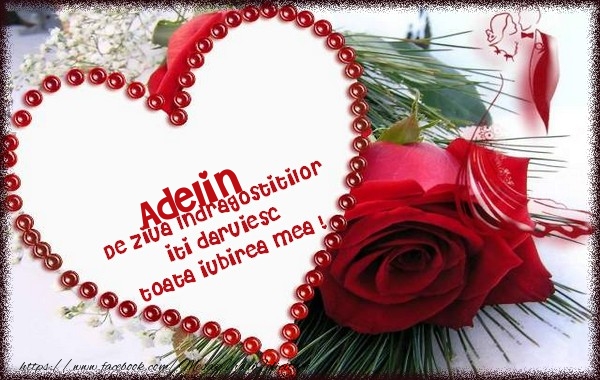 Felicitari Ziua indragostitilor - ❤️❤️❤️ Inimioare & Trandafiri | Adelin de ziua Indragostitilor  iti daruiesc  toata iubirea mea !