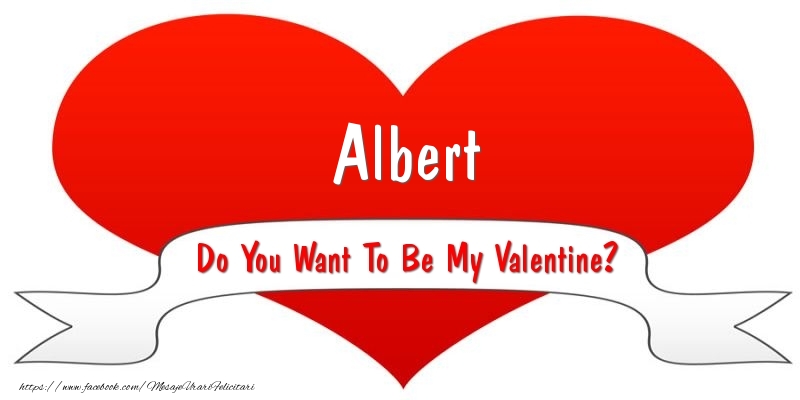 Felicitari Ziua indragostitilor - ❤️❤️❤️ I Love You & Inimioare | Albert Do You Want To Be My Valentine?