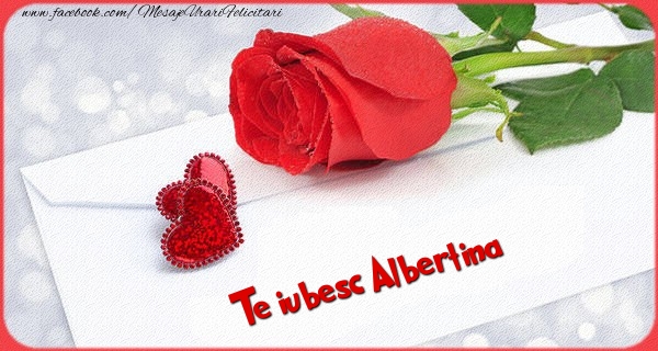 Felicitari Ziua indragostitilor - Trandafiri | Te iubesc  Albertina
