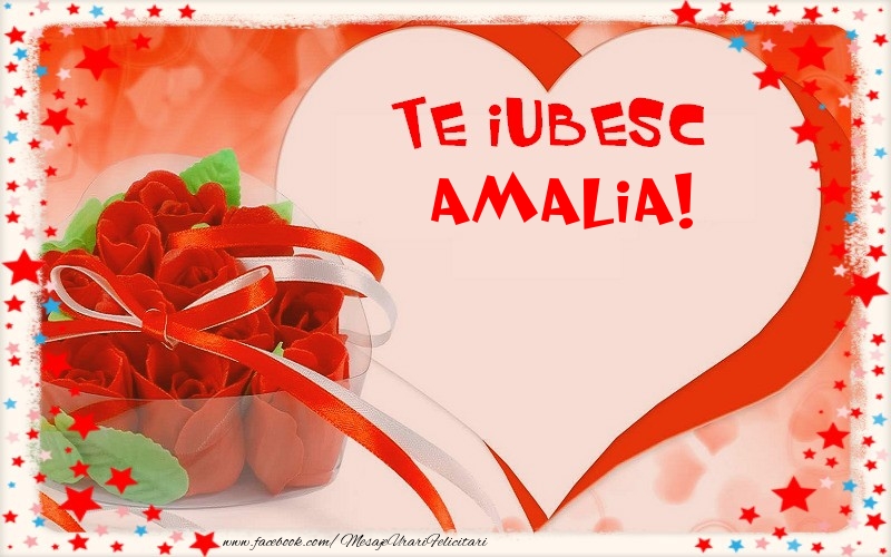 Felicitari Ziua indragostitilor - Te iubesc  Amalia
