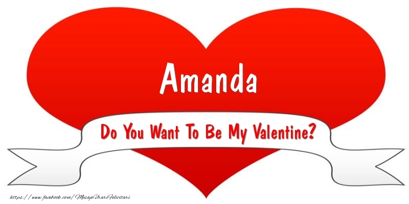 Felicitari Ziua indragostitilor - ❤️❤️❤️ I Love You & Inimioare | Amanda Do You Want To Be My Valentine?