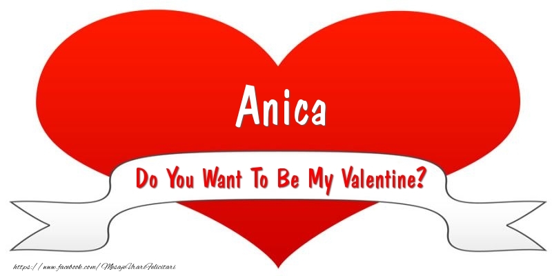 Felicitari Ziua indragostitilor - Anica Do You Want To Be My Valentine?
