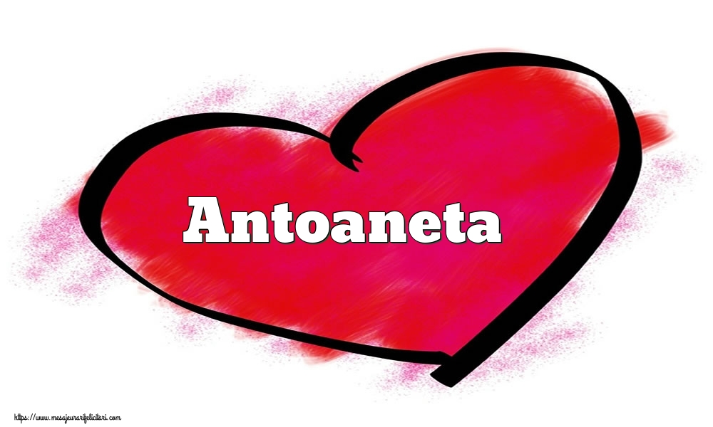 Felicitari Ziua indragostitilor - Inima cu numele Antoaneta