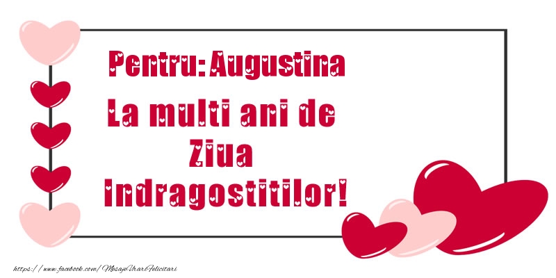 Felicitari Ziua indragostitilor - ❤️❤️❤️ Inimioare | Pentru: Augustina La multi ani de Ziua Indragostitilor!