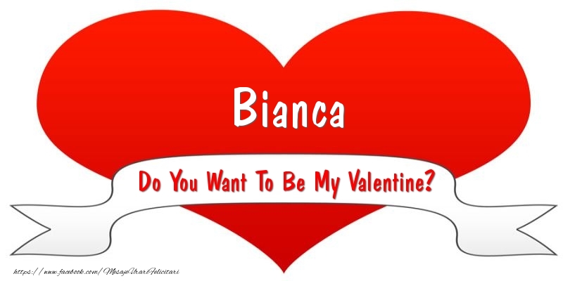 Felicitari Ziua indragostitilor - ❤️❤️❤️ I Love You & Inimioare | Bianca Do You Want To Be My Valentine?