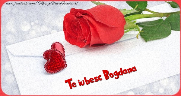 Felicitari Ziua indragostitilor - Te iubesc  Bogdana