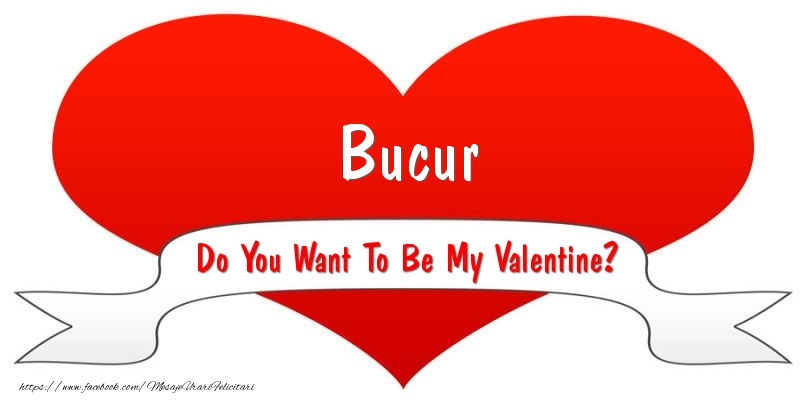 Felicitari Ziua indragostitilor - Bucur Do You Want To Be My Valentine?