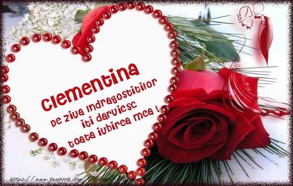 Felicitari Ziua indragostitilor - ❤️❤️❤️ Inimioare & Trandafiri | Clementina de ziua Indragostitilor  iti daruiesc  toata iubirea mea !