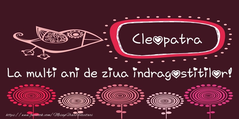 Felicitari Ziua indragostitilor - Cleopatra La multi ani de ziua indragostitilor!