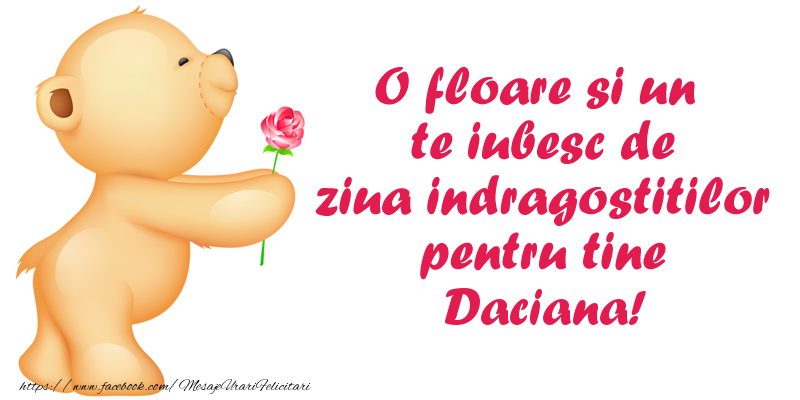 Felicitari Ziua indragostitilor - Ursuleti | O floare si un te iubesc de ziua indragostitilor pentru tine Daciana!