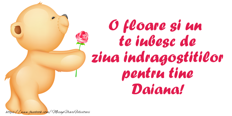 Felicitari Ziua indragostitilor - Ursuleti | O floare si un te iubesc de ziua indragostitilor pentru tine Daiana!