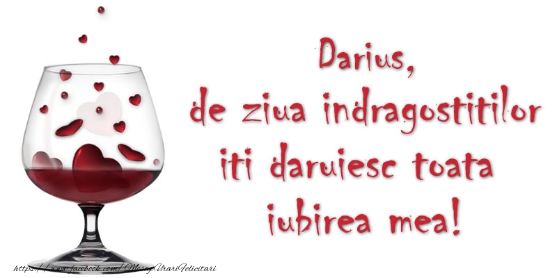  Felicitari Ziua indragostitilor - ❤️❤️❤️ Inimioare & Sampanie | Darius de ziua indragostitilor iti daruiesc toata iubirea mea!