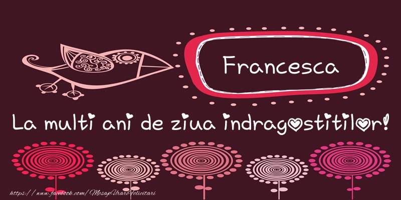Felicitari Ziua indragostitilor - Francesca La multi ani de ziua indragostitilor!