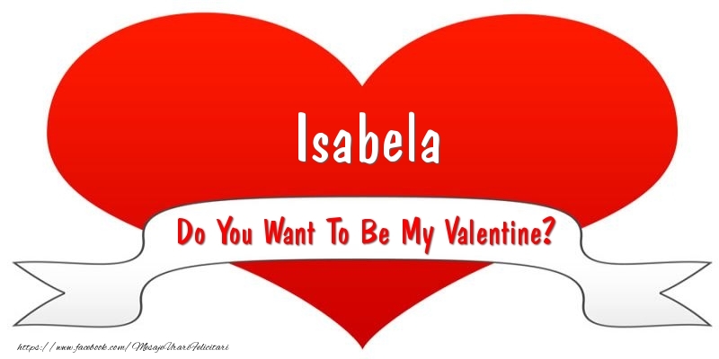 Felicitari Ziua indragostitilor - ❤️❤️❤️ I Love You & Inimioare | Isabela Do You Want To Be My Valentine?